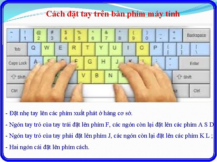 Cách đặt tay trên bàn phím máy tính - Đặt nhẹ tay lên các