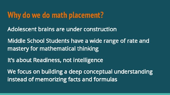 Why do we do math placement? Adolescent brains are under construction Middle School Students Why do we do math placement? Adolescent brains are under construction Middle School Students