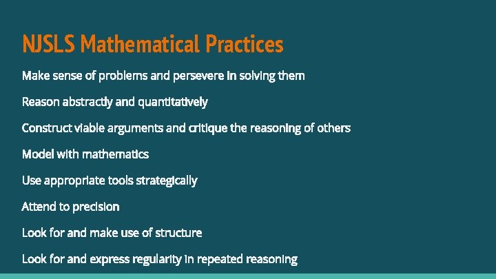 NJSLS Mathematical Practices Make sense of problems and persevere in solving them Reason abstractly NJSLS Mathematical Practices Make sense of problems and persevere in solving them Reason abstractly