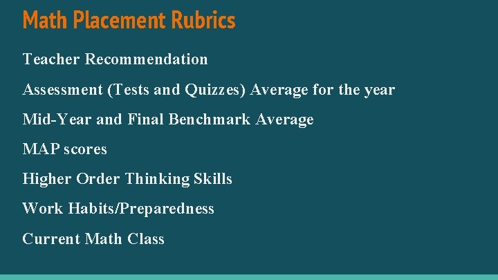 Math Placement Rubrics Teacher Recommendation Assessment (Tests and Quizzes) Average for the year Mid-Year Math Placement Rubrics Teacher Recommendation Assessment (Tests and Quizzes) Average for the year Mid-Year
