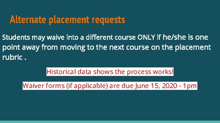 Alternate placement requests Students may waive into a different course ONLY if he/she is Alternate placement requests Students may waive into a different course ONLY if he/she is