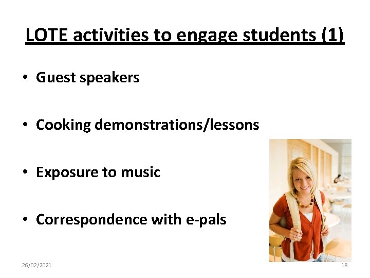 LOTE activities to engage students (1) • Guest speakers • Cooking demonstrations/lessons • Exposure LOTE activities to engage students (1) • Guest speakers • Cooking demonstrations/lessons • Exposure