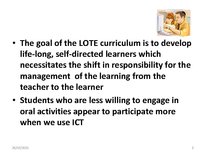 • The goal of the LOTE curriculum is to develop life-long, self-directed learners • The goal of the LOTE curriculum is to develop life-long, self-directed learners