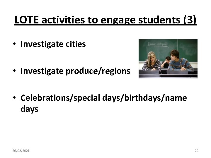 LOTE activities to engage students (3) • Investigate cities • Investigate produce/regions • Celebrations/special LOTE activities to engage students (3) • Investigate cities • Investigate produce/regions • Celebrations/special