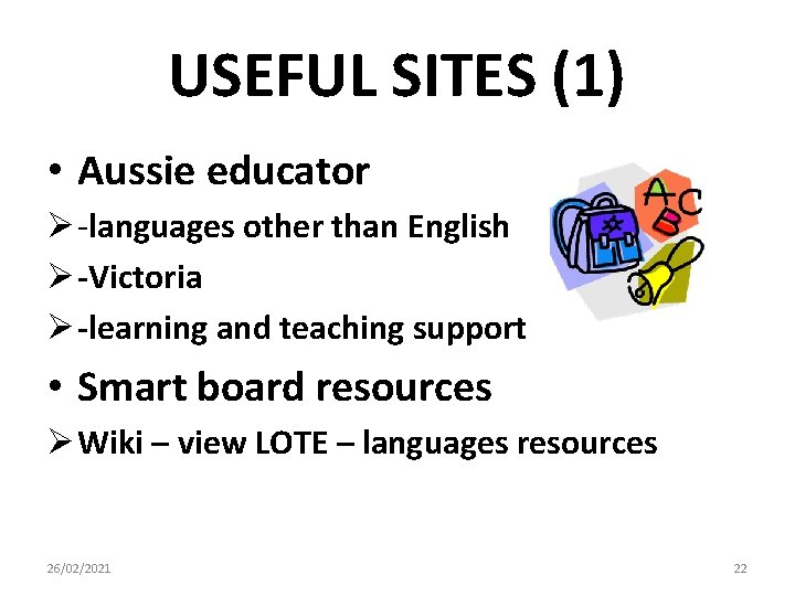 USEFUL SITES (1) • Aussie educator Ø -languages other than English Ø -Victoria Ø USEFUL SITES (1) • Aussie educator Ø -languages other than English Ø -Victoria Ø
