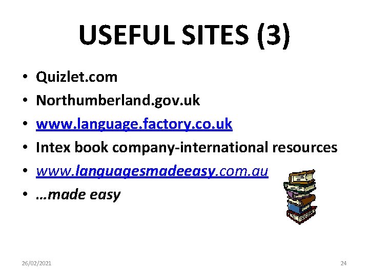 USEFUL SITES (3) • • • Quizlet. com Northumberland. gov. uk www. language. factory. USEFUL SITES (3) • • • Quizlet. com Northumberland. gov. uk www. language. factory.
