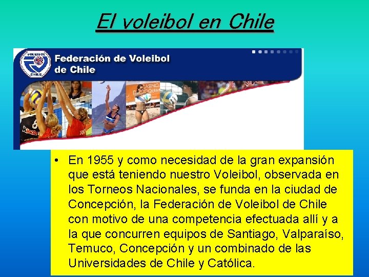 El voleibol en Chile • En 1955 y como necesidad de la gran expansión