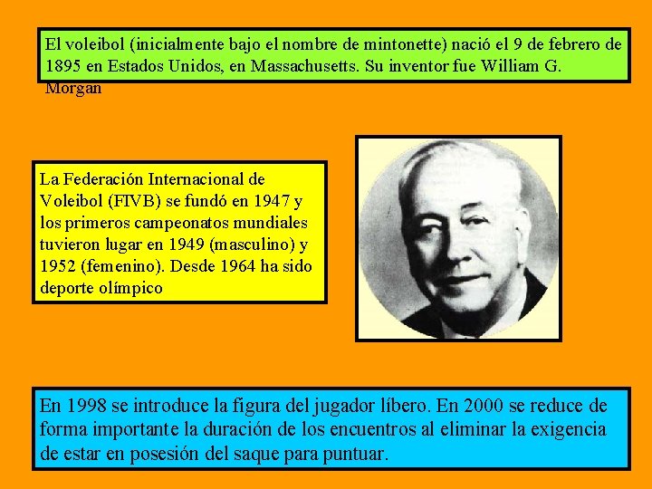 El voleibol (inicialmente bajo el nombre de mintonette) nació el 9 de febrero de