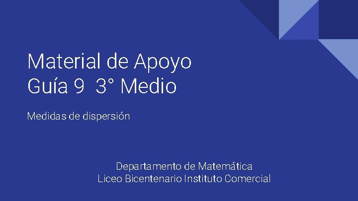 Material de Apoyo Guía 9 3° Medio Medidas de dispersión Departamento de Matemática Liceo