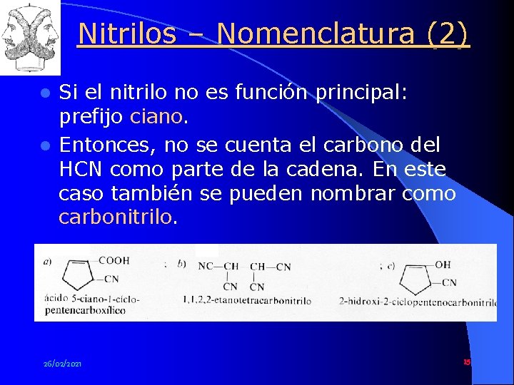 Nitrilos – Nomenclatura (2) Si el nitrilo no es función principal: prefijo ciano. l
