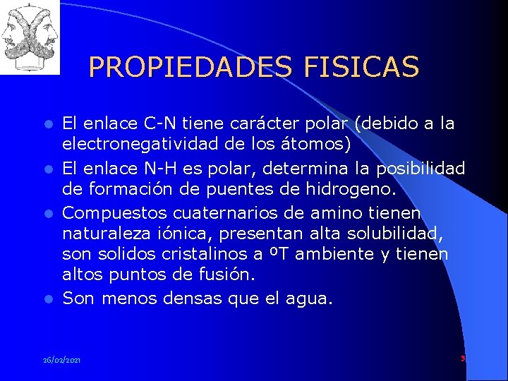 PROPIEDADES FISICAS El enlace C-N tiene carácter polar (debido a la electronegatividad de los