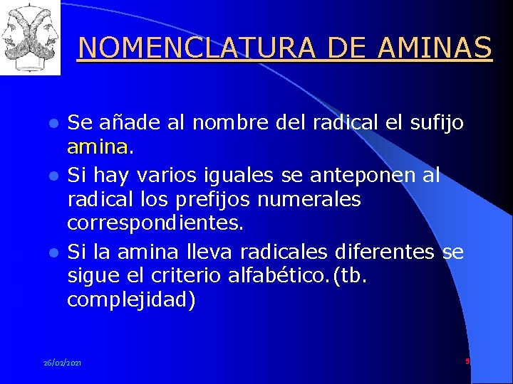 NOMENCLATURA DE AMINAS Se añade al nombre del radical el sufijo amina l Si