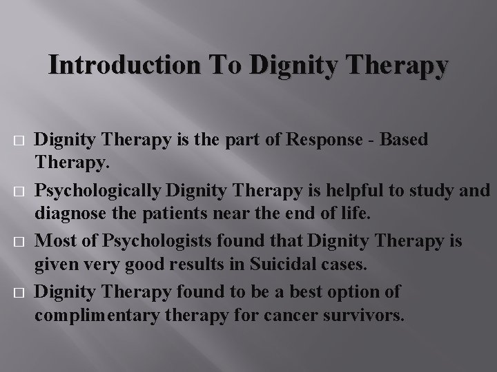 Introduction To Dignity Therapy � � Dignity Therapy is the part of Response -