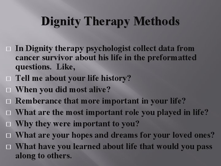 Dignity Therapy Methods � � � � In Dignity therapy psychologist collect data from