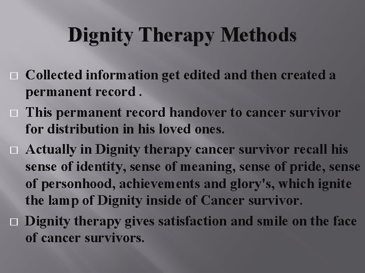 Dignity Therapy Methods � � Collected information get edited and then created a permanent