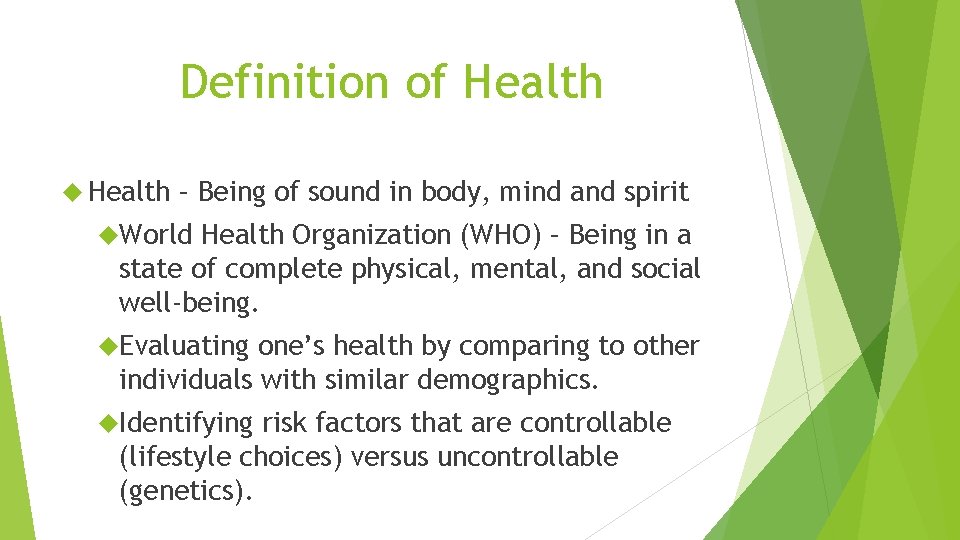 Definition of Health – Being of sound in body, mind and spirit World Health