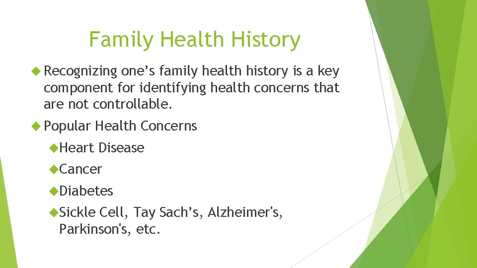 Family Health History Recognizing one’s family health history is a key component for identifying