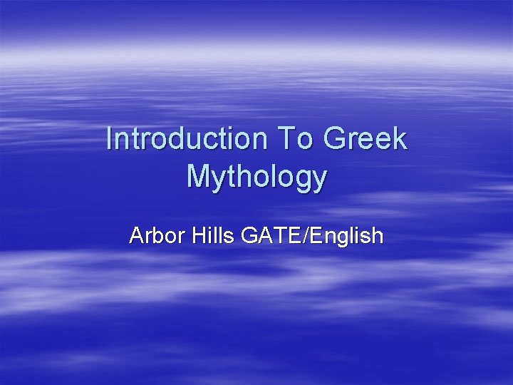 Introduction To Greek Mythology Arbor Hills GATE/English 