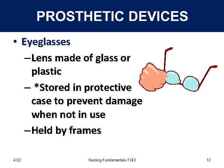  • Eyeglasses – Lens made of glass or plastic – *Stored in protective