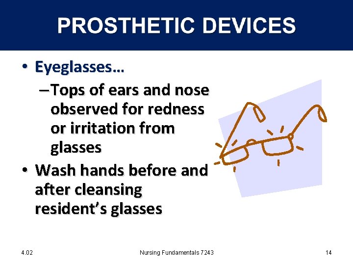  • Eyeglasses… – Tops of ears and nose observed for redness or irritation