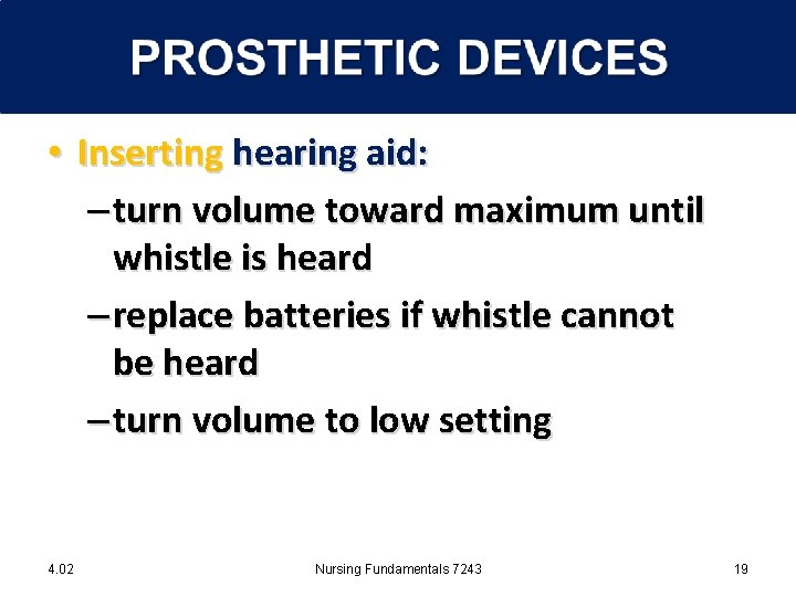  • Inserting hearing aid: – turn volume toward maximum until whistle is heard