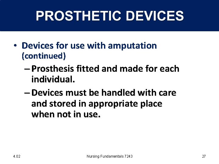  • Devices for use with amputation (continued) – Prosthesis fitted and made for