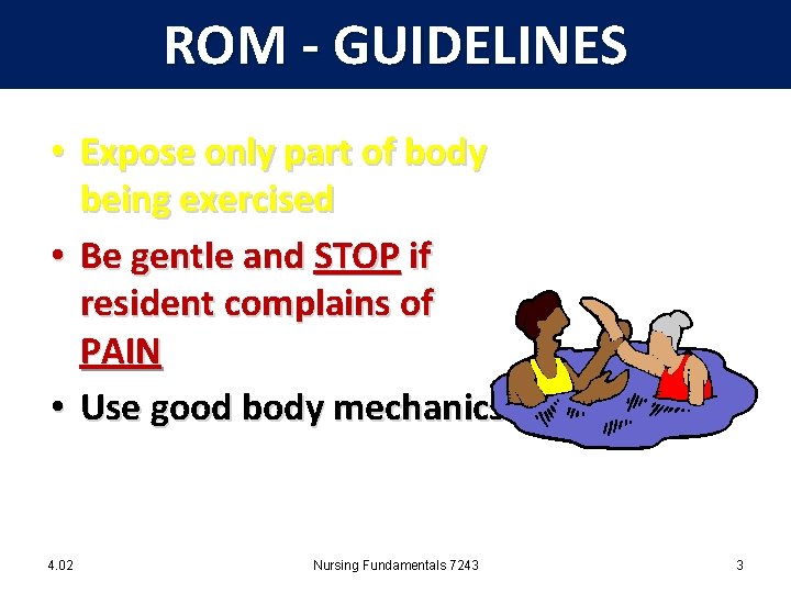 ROM - GUIDELINES • Expose only part of body being exercised • Be gentle