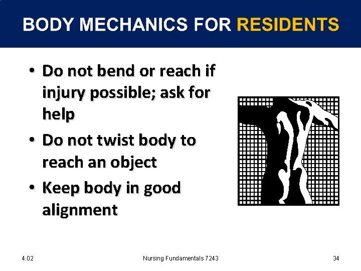  • Do not bend or reach if injury possible; ask for help •