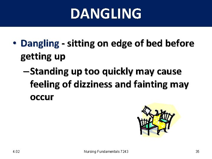 DANGLING • Dangling - sitting on edge of bed before getting up – Standing