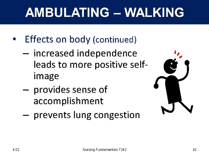  • Effects on body (continued) – increased independence leads to more positive selfimage