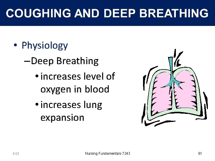  • Physiology – Deep Breathing • increases level of oxygen in blood •