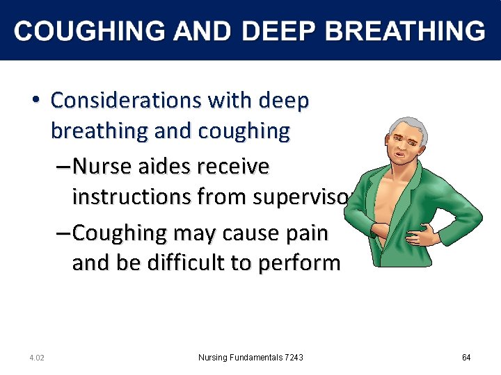  • Considerations with deep breathing and coughing – Nurse aides receive instructions from