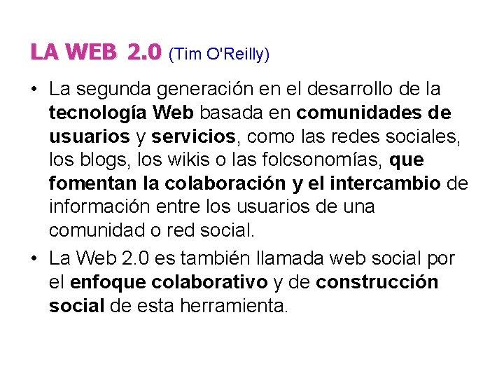 LA WEB 2. 0 (Tim O'Reilly) • La segunda generación en el desarrollo de