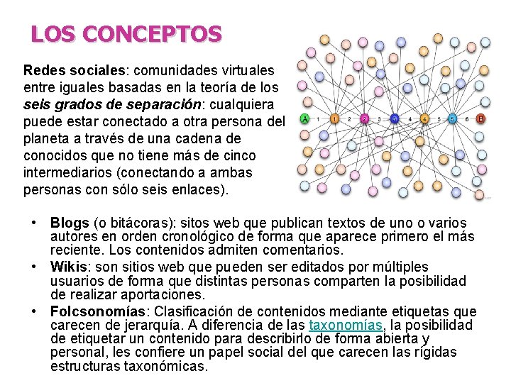 LOS CONCEPTOS Redes sociales: comunidades virtuales entre iguales basadas en la teoría de los