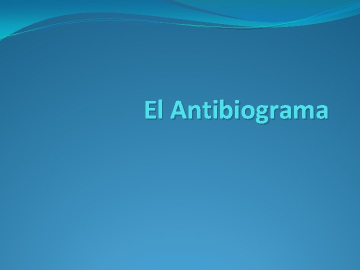El Antibiograma 