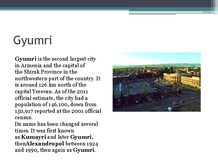 Gyumri is the second largest city in Armenia and the capital of the Shirak