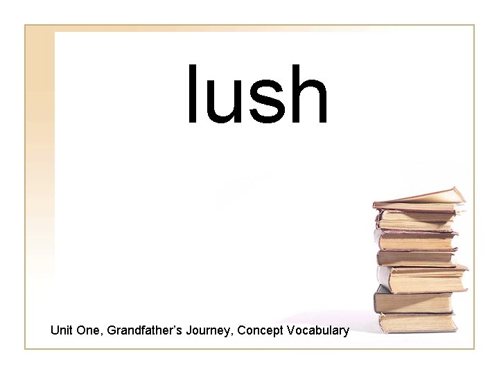 lush Unit One, Grandfather’s Journey, Concept Vocabulary 