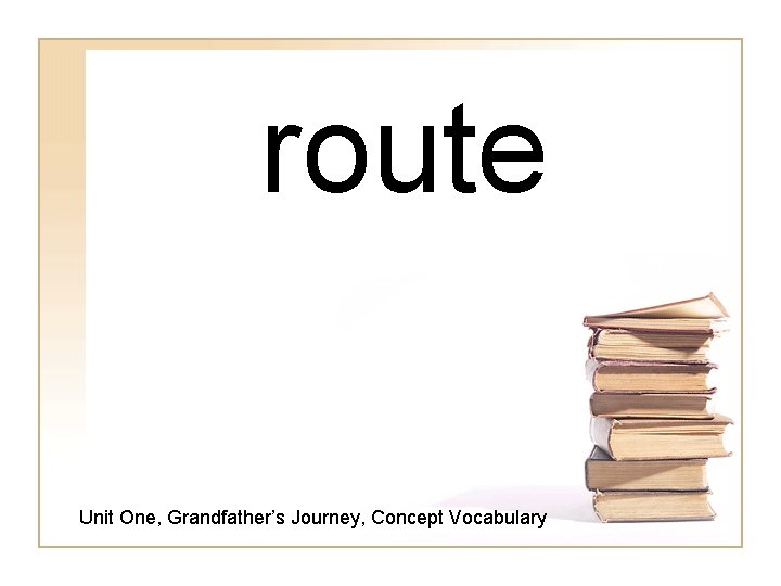 route Unit One, Grandfather’s Journey, Concept Vocabulary 