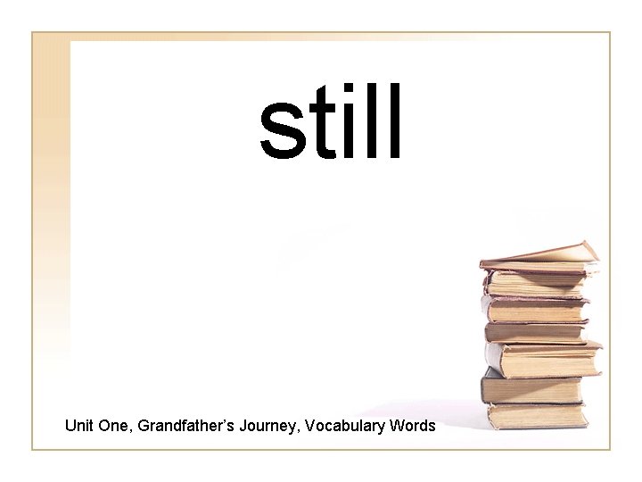 still Unit One, Grandfather’s Journey, Vocabulary Words 