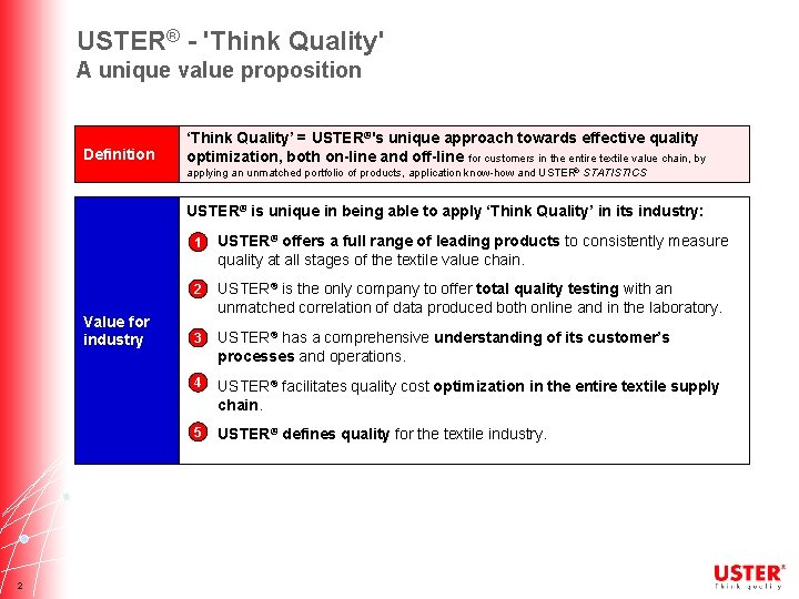 USTER® - 'Think Quality' A unique value proposition Definition ‘Think Quality’ = USTER®'s unique