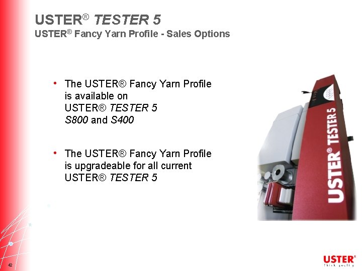 USTER® TESTER 5 USTER® Fancy Yarn Profile - Sales Options • The USTER® Fancy