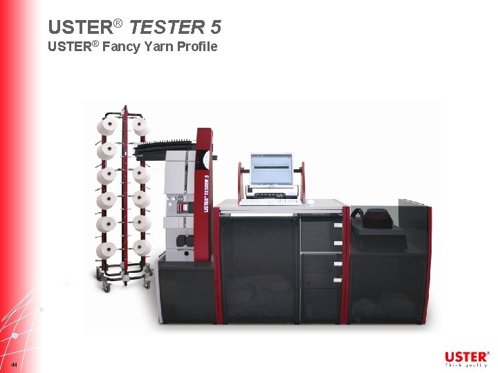 USTER® TESTER 5 USTER® Fancy Yarn Profile 44 