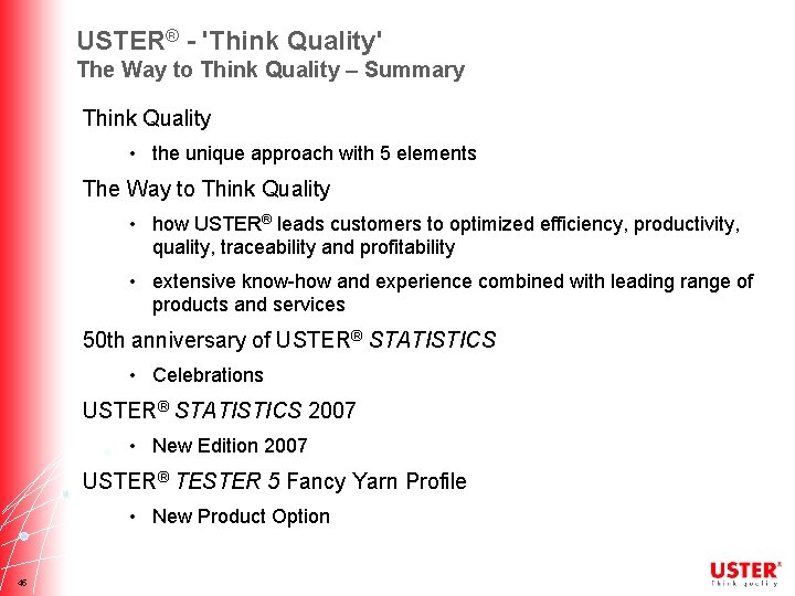 USTER® - 'Think Quality' The Way to Think Quality – Summary Think Quality •