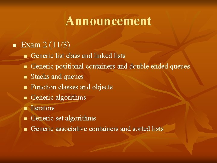 Announcement n Exam 2 (11/3) n n n n Generic list class and linked