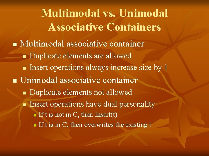 Multimodal vs. Unimodal Associative Containers n Multimodal associative container n n n Duplicate elements