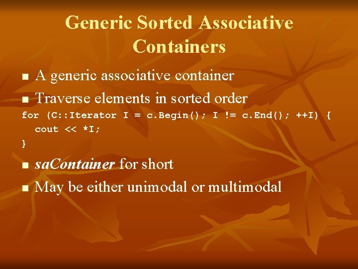 Generic Sorted Associative Containers n A generic associative container Traverse elements in sorted order