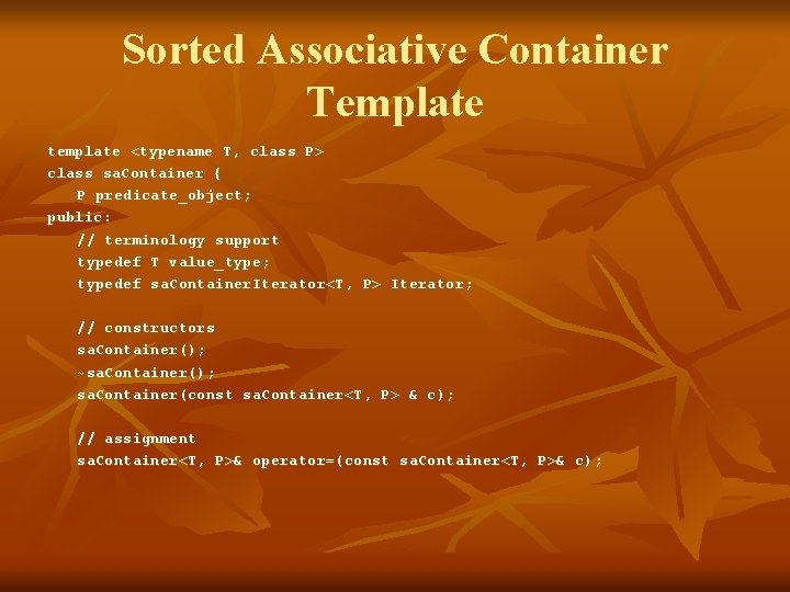Sorted Associative Container Template template <typename T, class P> class sa. Container { P