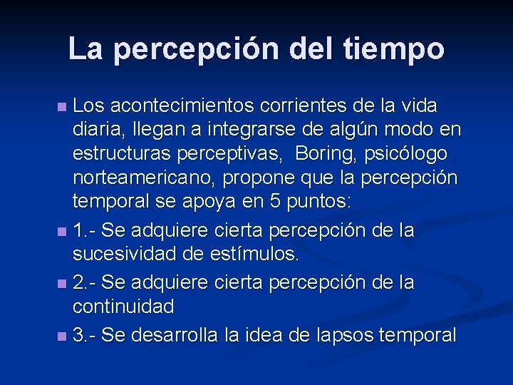 La percepción del tiempo Los acontecimientos corrientes de la vida diaria, llegan a integrarse