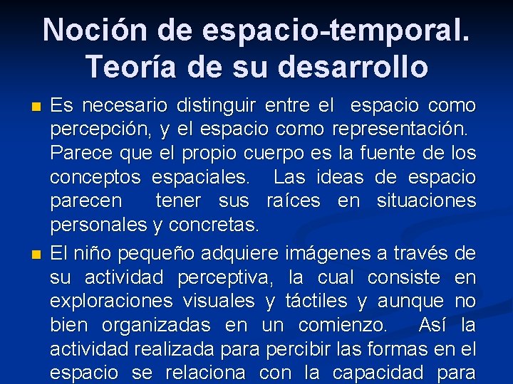 Noción de espacio-temporal. Teoría de su desarrollo n n Es necesario distinguir entre el