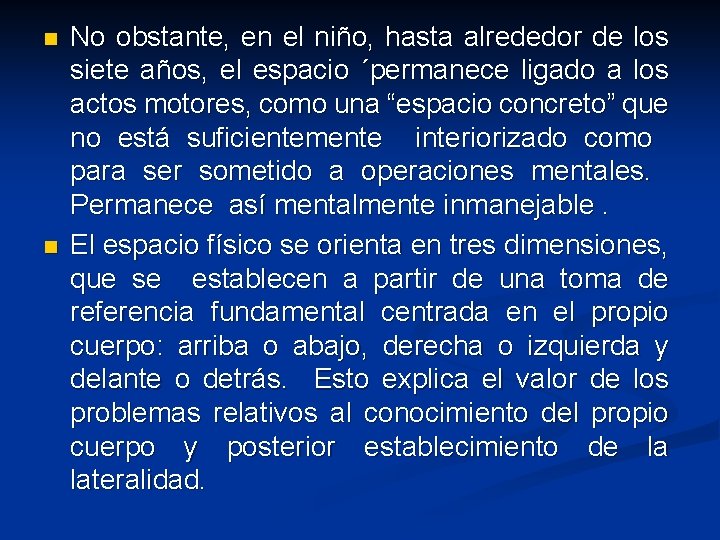 n n No obstante, en el niño, hasta alrededor de los siete años, el